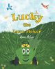 Annie Petree’s Newly Released "Lucky the Lawn Mower" is a Delightful Children’s Story That Brings Farmyard Adventures to Life with Charm and Imagination