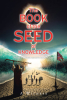 A Witness’s Newly Released "The Book of the Seed of Knowledge" is a Provocative Exploration of Prophecy, Politics, and Divine Revelation