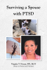 Virginia T. Nonan, RN, MAT’s Newly Released “Surviving a Spouse With PTSD” is a Compassionate and Practical Guide for Navigating Life with a Partner Affected by PTSD
