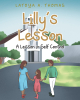 Latoya A. Thomas’s New Book, "Lilly's Lesson: A Lesson in Self Control," Follows a Young Girl Who Uses Her Family and Church’s Teachings to Overcome Bullying at School