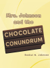 Rachel N. Johnson’s New Book, "Mrs. Johnson and the Chocolate Conundrum," is a Charming Story That Follows Mrs. Johnson as She Teaches Her Class How Chocolate is Made