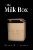 Kathy H. Cottier’s New Book, "The Milk Box," is a Powerful Account of the Author’s Experiences in Caring for Her Mother and the Discoveries She Made Following Her Passing