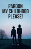 Gary M’s New Book "Pardon My Childhood Please!" is a Captivating Memoir That Chronicles the Author’s Childhood Adventures Growing Up in Rural Vermont
