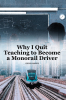 Jeremy Andres’s New Book, "Why I Quit Teaching to Become a Monorail Driver," Offers a Former Educator’s Insightful Perspective on the Ups and Downs of Teaching