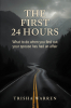 Trisha Warren’s New Book, "The First 24 Hours," is a Thought-Provoking Guide to Help Readers Through the Emotional Landscape Following the Discovery of an Affair