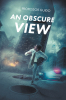 Professor Guido’s New Book, "An Obscure View," a Riveting Novel That Follows a Young Man Who Must Find a Way to Adapt to His Experiences and Circumstances in Life