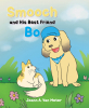 Joann A. Van Meter’s New Book, "Smooch and His Best Friend Bo," is a Charming Tale That Follows Smooch and Bo as They Make All Sorts of New Animal Friends