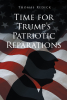 Author Thomas Redick’s New Book, "Time for Trump’s Patriotic Reparations," is an Urgent Call for President Trump to Finally Enact Reparations for Black Americans