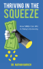 Author Dr. Nathan Baruch’s New Book, “Thriving in the Squeeze: How SMBs Can Win in Today’s Economy,” is an Essential Resource for Small and Medium Business Owners
