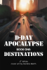 Author JT White’s New Book, “D-Day Apocalypse: BOOK ONE: Destinations,” Follows a Group of Survivors Who Try to Locate Their Families Following Complete Societal Collapse