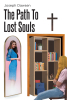 Author Joseph Dawsen’s New Book, "The Path To Lost Souls," is a Compelling Novel That Follows a Grieving Widow Who Begins Investigating a Paranormal Presence in Her Life