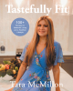 Author Tara McMillon’s New Book, "Tastefully Fit," is a Collection of Hundreds of Recipes That Aims to Help Make Healthy and Mindful Eating Easy and Satisfying