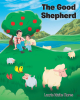 Author Laurie Waite Flores’s New Book, "The Good Shepherd," is a Heartfelt Story of a Young Boy Who Grows Up to be a Shepherd That Leads with Kindness and Compassion