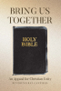Author Reverend Ray Canfield’s New Book, "Bring Us Together: An Appeal for Christian Unity," is an Ardent Call for a Coming Together Between Christian Denominations