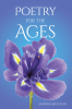 Author Sandra Skouson’s New Book, "Poetry for the Ages," is a Collection of Poems Written Throughout Various Periods in the Author’s Life
