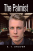 Author E. T. Grover’s New Book, "The Palmist," Explores Themes of Destiny and Sacrifice as One Man Sets Out to Embark on a Journey for the Betterment of All