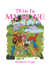 Author Sharon Faye’s New Book, "This Is My Song," is a Charming Story That Follows a Young Girl Who Makes Music and Dances with Different Animals in Her Neighborhood