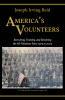 Author Joseph Irving Reid’s New Book, "America’s Volunteers," is a Comprehensive Discussion of the Fifty Year History of the American Military’s All-Volunteer Force