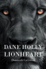 Author Dominick Catterson’s New Book, "Dane Holly: Lionheart," is a Compelling Story of a Veteran Who is Tasked with a Dangerous Journey to Find the Heart of Avalonia