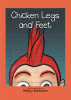 Author Robby Barbarian’s New Book, "Chicken Legs and Feet," Follows a Young Boy Who is Worried He Will be Bullied at School for Looking Different Than Everyone Else