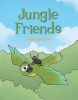 Author Logan Loveland’s New Book, "Jungle Friends," is a Charming Tale That Follows a Parrot Living in the Jungle Who Makes an Unlikely Friend with a Spider