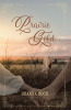 Deanna Koch’s Newly Released "Prairie Gold" is a Captivating Historical Romance of Faith, Hope, and Prairie Life