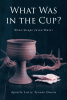 Apostle Larry Tyrone Owens and Evangelist Bubinea Deborah Owens’s Newly Released "What Was in the Cup?" is a Compelling Biblical Study on Communion
