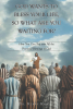 Dr. Kerry Knight’s Newly Released “God Wants to Bless Your Life, So What Are You Waiting For?” is a Thoughtful Exploration of God’s Abundant Promises for His People