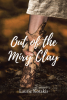 Laurie Kotakis’s Newly Released "Out of the Miry Clay" is an Inspiring Memoir of Faith, Resilience, and Redemption
