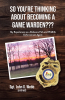 Sgt. John G. Webb’s Newly Released “So You’re Thinking About Becoming a Game Warden???” is an Honest and Engaging Look Inside a Life of Wildlife Law enforcement.
