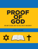 Oren A. Freshour’s Newly Released "Proof of God" is an Insightful Exploration of Faith Supported by Historical and Scientific Discussion