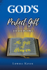 Lowell Kavan’s Newly Released “God’s Perfect Gift to All People: 'Heaven'” is a Thought-Provoking Guide to Understanding God’s Plan for Salvation and Eternal Life