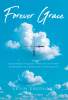 Kevin Eberhart’s Newly Released “Forever Grace” is a Gripping Testimony of Struggle, Redemption, and the Transforming Power of God’s Grace