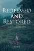 Jamie Baird’s Newly Released "Redeemed and Restored" is Powerful and Transparent Testimony of Faith, Redemption, and God’s Restoring Grace in the Midst of Heartbreak