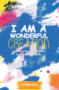 Christine Butt’s Newly Released "I Am a Wonderful Creation" is an Uplifting, Faith-Based Journal Designed to Help Children Cultivate Gratitude and Self-Worth