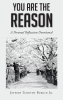 Jeffery Timothy Burgin Jr.’s Newly Released "You Are the Reason" is a Powerful and Uplifting Guide Designed to Encourage Spiritual Growth and Self-Discovery
