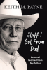 Keith Payne’s Newly Released "Stuff I Got from Dad" is a Heartfelt and Inspiring Memoir Exploring the Lessons of Fatherhood, Faith, and Life