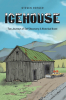 Steven Rother’s New Book, “ICEHOUSE: Two Journeys of Self-Discovery: A Historical Novel,” is a Poignant & Thought-Provoking Tale of One Man’s Transformative Life Journey