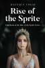 Author Hannah P. Cogar’s New Book, "Rise of the Sprite," is a Gripping Tale That Centers Around a Young Girl Who Discovers a Shocking Truth About Her Identity