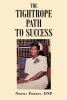 Author Norma Forbes, DNP’s New Book, "The Tightrope Path to Success," is a Semi-Autobiographical Tale Exploring the Struggles and Triumphs of Working Towards One’s Dreams