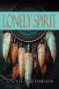 Author J.F. Harness’s New Book “Lonely Spirit” is a Compelling Novel That Follows FBI Agents as They Chase After a Dangerous Group Attacking the Crow People