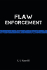 Author E. S. Hayes III’s New Book “Flaw Enforcement” is a Stunning Account of the Author’s Journey from Working in Law Enforcement to Questioning His Career and Field