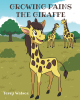 Author Terry Watson’s New Book, "Growing Pains the Giraffe," is a Charming Tale That Follows a Young Giraffe Who Learns That His Growing Pains Are Actually a Blessing