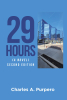 Author Charles A. Purpero’s New Book, "29 Hours (A Novel): Second Edition," Follows an Ordinary Man Who Gets Swept Into a Fight to Save America from a Group of Terrorists