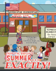 Authors Tia Young Agan, Lori Barton, Tami Mclver Knight, and Elaine Stribling’s New Book, “Principal Baxley’s Summer...Exactly!” is Released