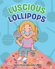 Author Janice Perry-Kennedy, LMFT’s New Book, "Lucious Lollipops," is a Whimsical Short Story Told from the Pure Heart of a Three-Year-Old