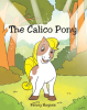 Author Kenny Haynes’s New Book, "The Calico Pony," is a Charming Tale That Follows Mr. Robin and Mr. Blue Jay as They Set Off to Find the Mythical Calico Pony