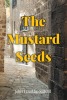 Author John Franklin Sills III’s New Book, “The Mustard Seeds,” is an Enlightening Collection of Biblical Passages and Stories Presented from a New Perspective