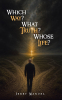 Author Jerry Manuel’s New Book "Which Way? What Truth? Whose Life?" is a Powerful Account of the Author’s Search for Answers to Philosophical and Divine Questions