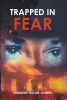 Author Sharlene Nolan Jowers’s New Book, "Trapped in Fear," is a Compelling Memoir That Follows the Author’s Struggles with Anxiety Following a Family Tragedy